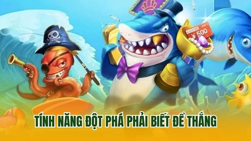 Tính năng đột phá phải biết để thắng