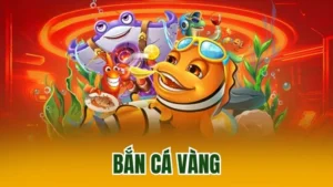 Bắn Cá Vàng