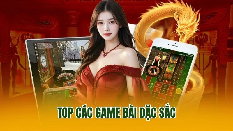 Top các game bài đặc sắc