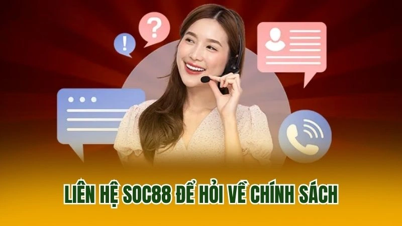 Liên hệ Soc88 để hỏi về chính sách