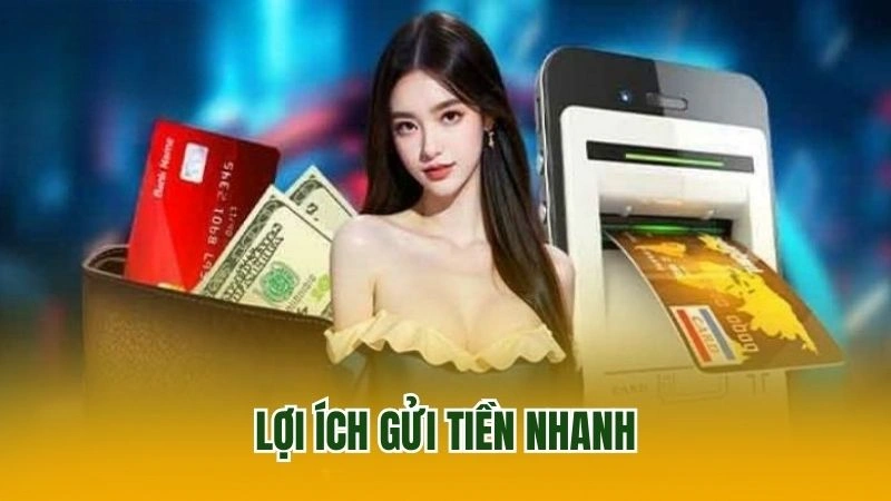 Lợi ích gửi tiền nhanh