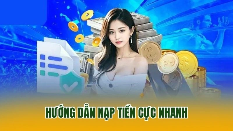 Hướng dẫn nạp tiền cực nhanh