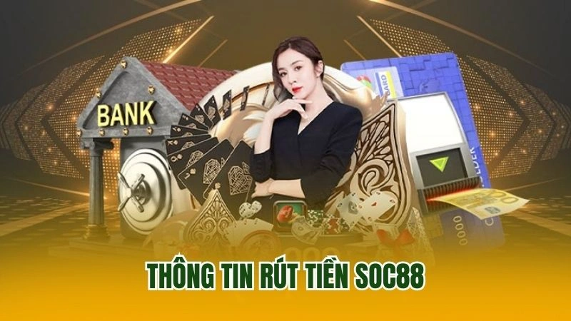 Thông tin rút tiền Soc88