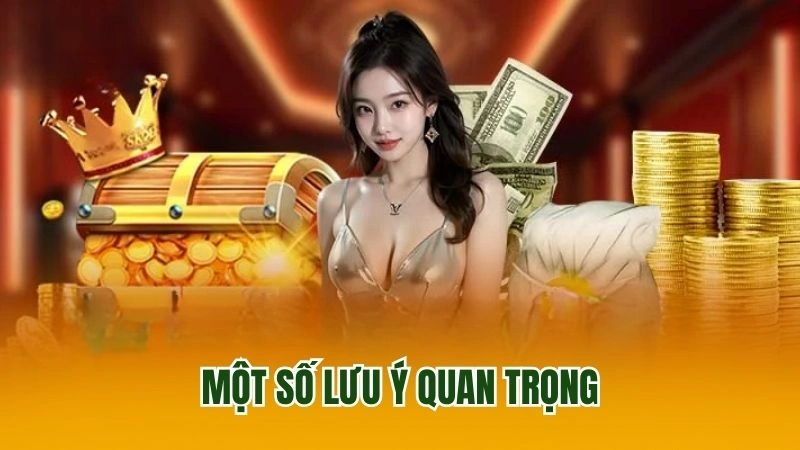 Một số lưu ý quan trọng