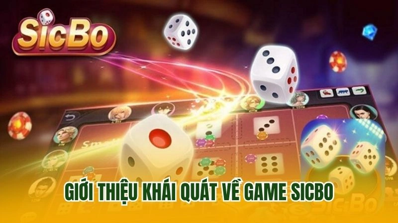 Khái quát đôi nét nhất về game sicbo