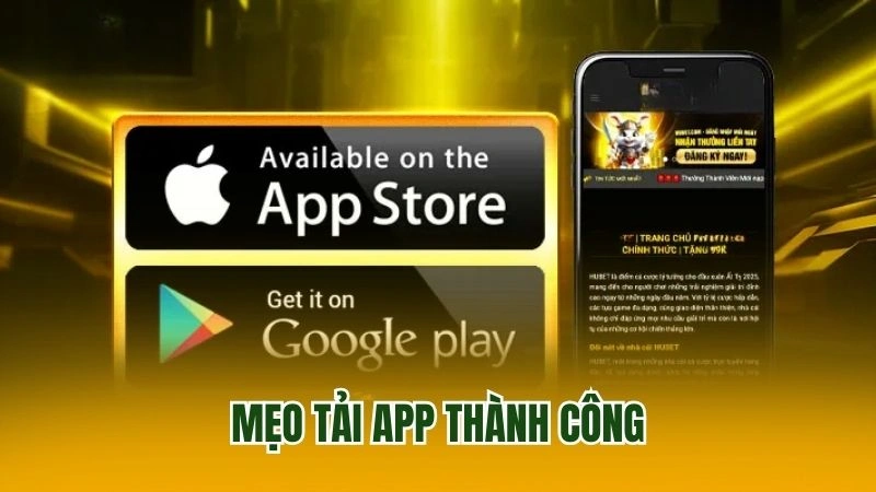 Mẹo tải app thành công