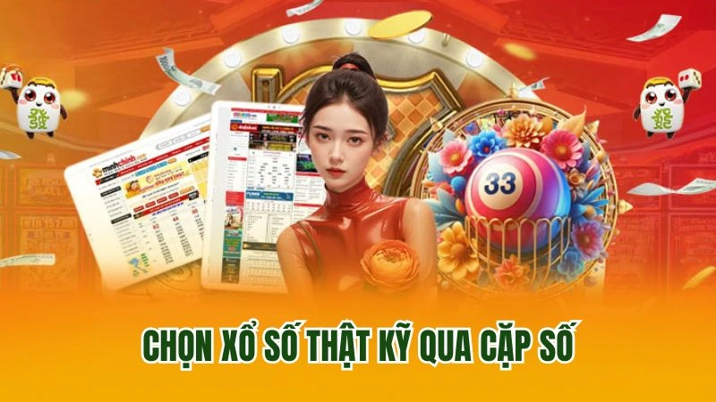 Chọn xổ số thật kỹ qua cặp số