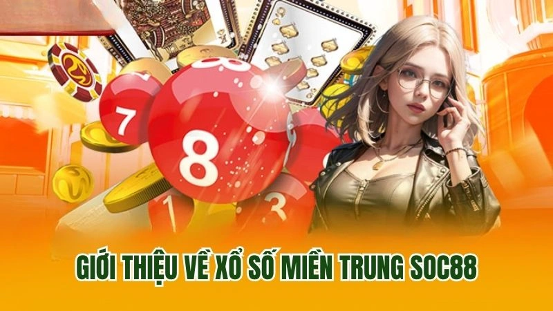 Giới thiệu về xổ số miền Trung SOC88