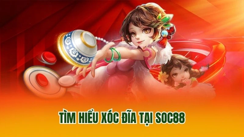 Tìm hiểu xóc đĩa tại Soc88